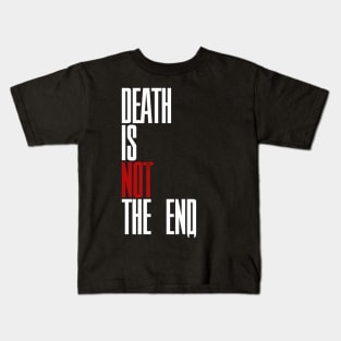 Death Is Not The End Kids T-Shirt